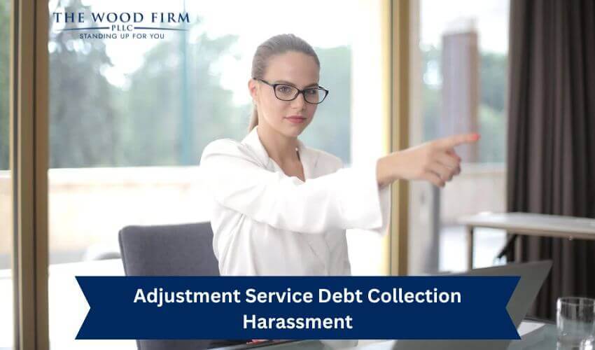 Adjustment Service Debt Collection Harassment