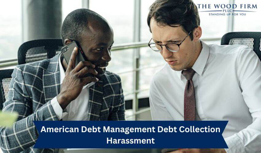 American Debt Management Debt Collection Harassment