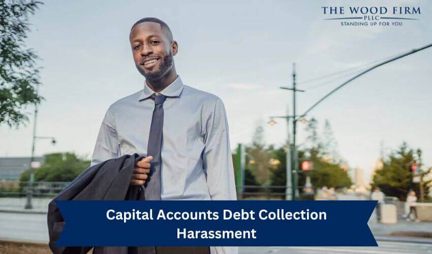 Capital Accounts Debt Collection Harassment