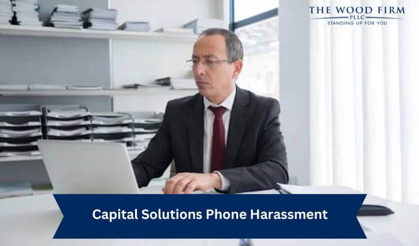 Capital Solutions Phone Harassment