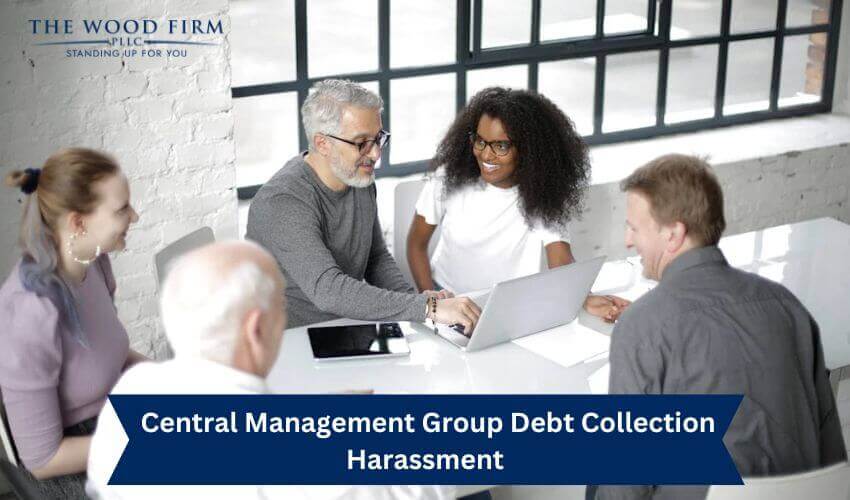 Central Management Group Debt Collection Harassment