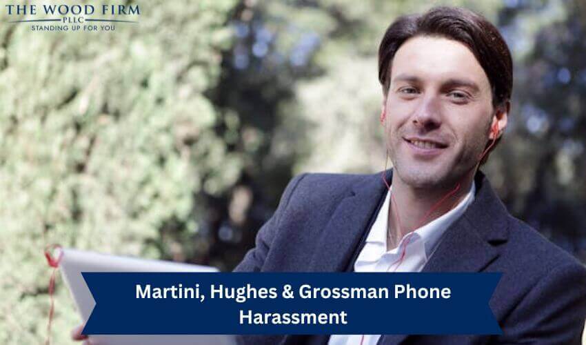 Martini, Hughes & Grossman Phone Harassment