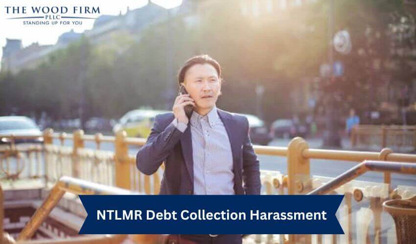 NTLMR Debt Collection Harassment