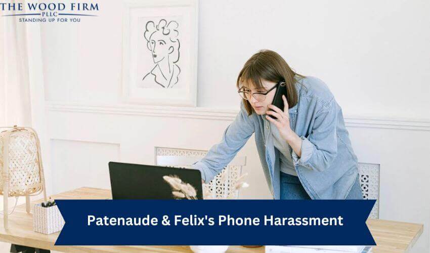 Patenaude & Felix's Phone Harassment