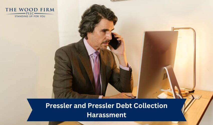 Pressler and Pressler Debt Collection Harassment