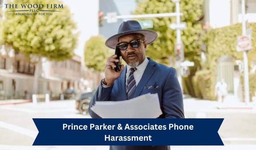 Prince Parker & Associates Phone Harassment