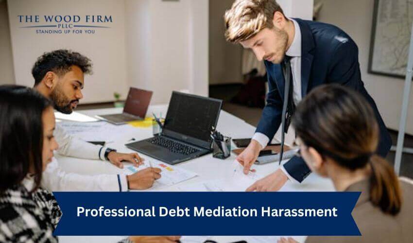 Professional Debt Mediation Harassment