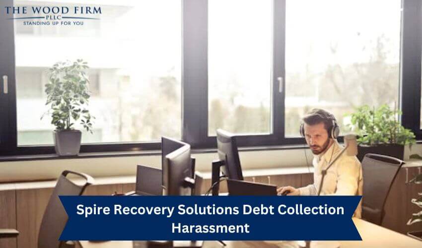 Spire Recovery Solutions Debt Collection Harassment