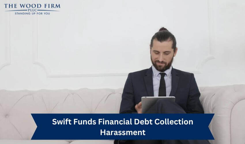 Swift Funds Financial Debt Collection Harassment