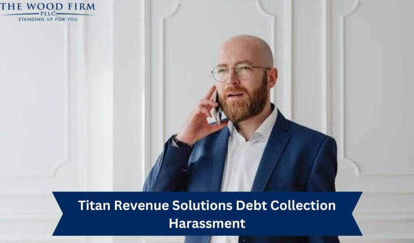 Titan Revenue Solutions Debt Collection Harassment