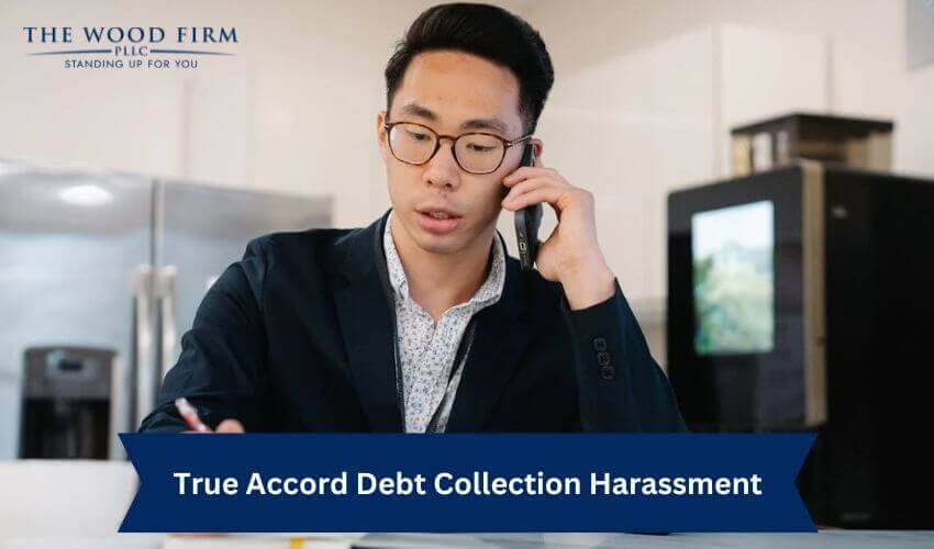 True Accord Debt Collection Harassment