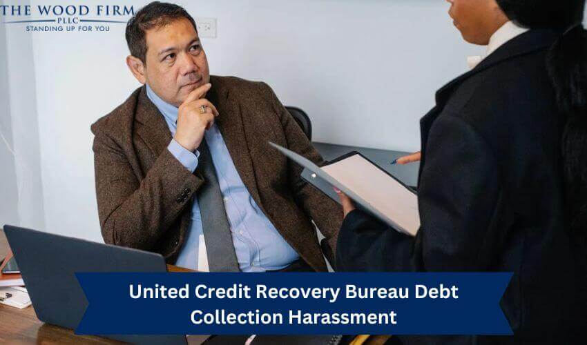 United Credit Recovery Bureau Debt Collection Harassment