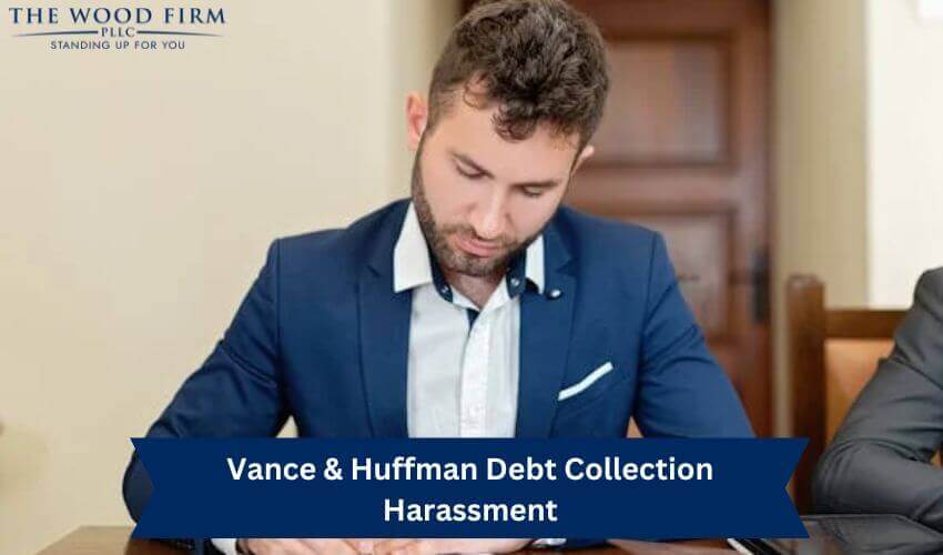 Vance & Huffman Debt Collection Harassment