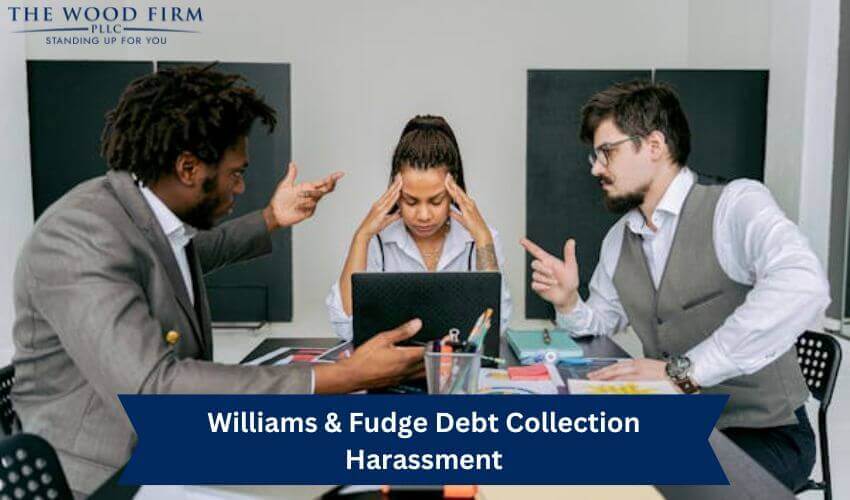 Williams & Fudge Debt Collection Harassment