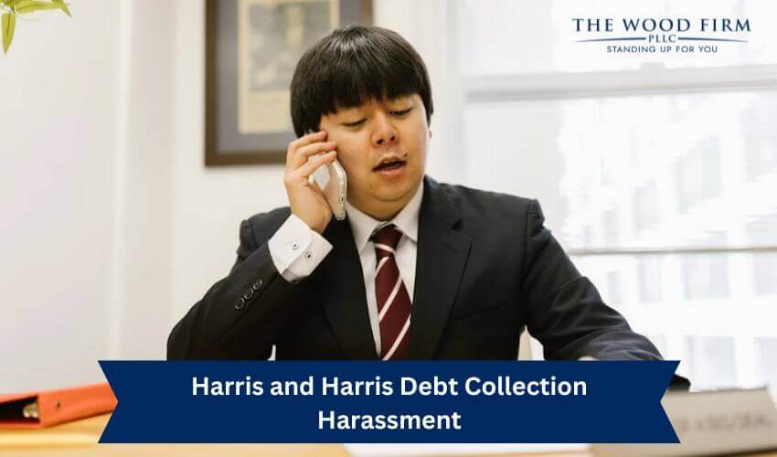 Harris and Harris Debt Collection Harassment