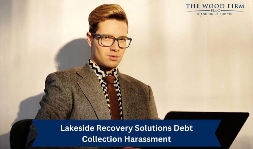 Lakeside Recovery Solutions Debt Collection Harassment