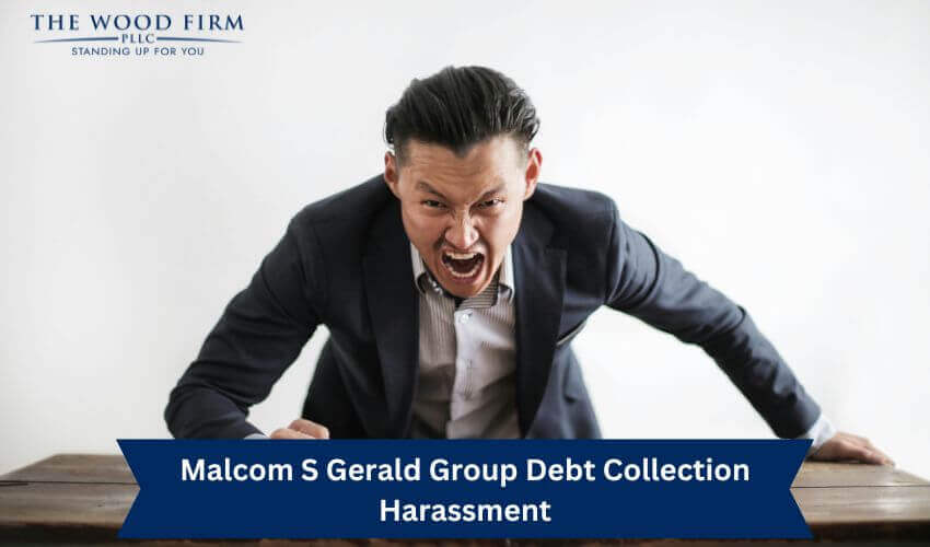 Malcom S Gerald Group debt collection harassment