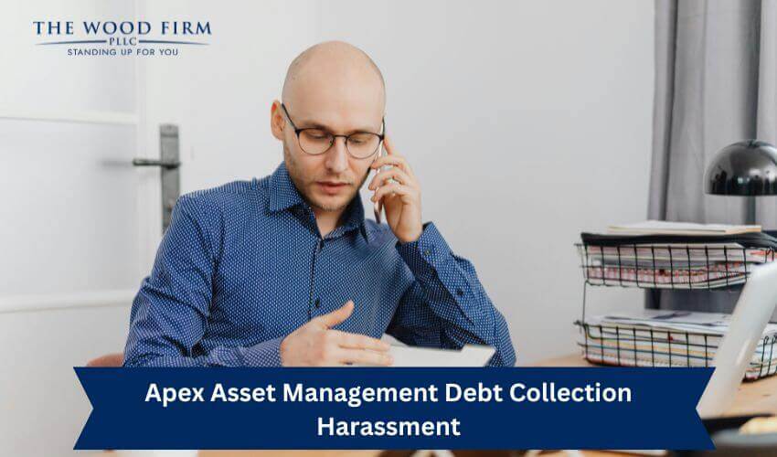 Apex Asset Management Debt Collection Harassment