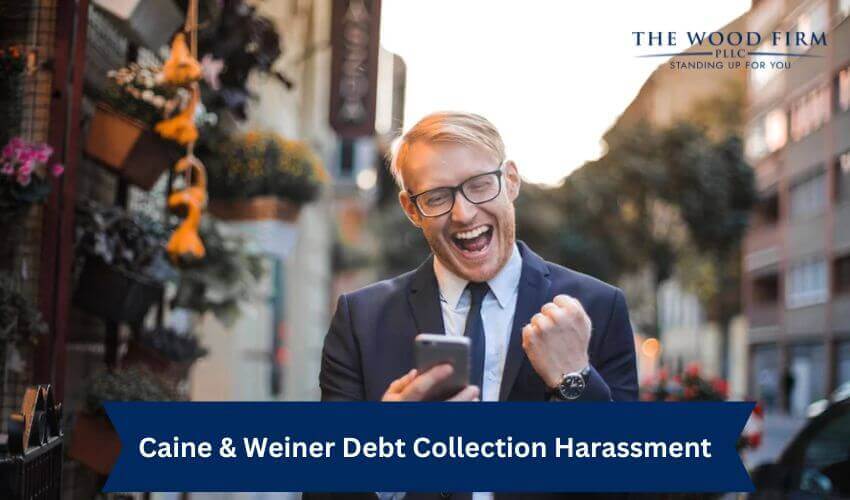 Caine & Weiner Debt Collection Harassment