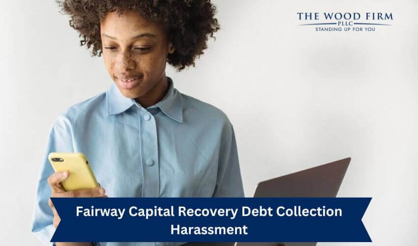 Fairway Capital Recovery Debt Collection Harassment