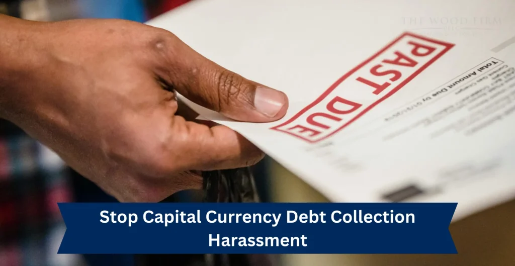 Stop Capital Currency Debt Collection Harassment